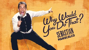 Sebastian Maniscalco: Why Would You Do That?