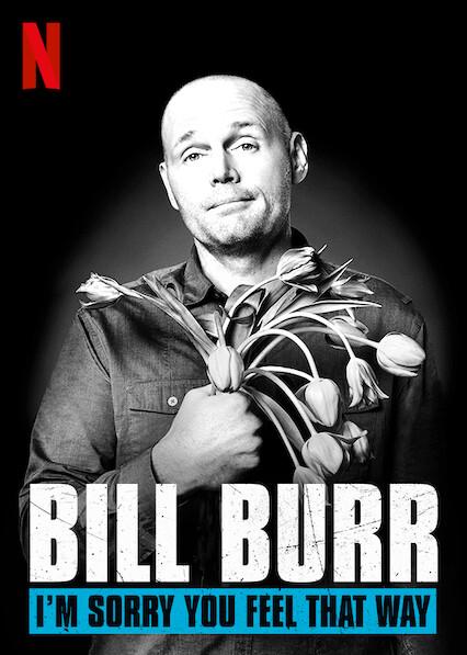 Bill Burr: I'm Sorry You Feel That Way