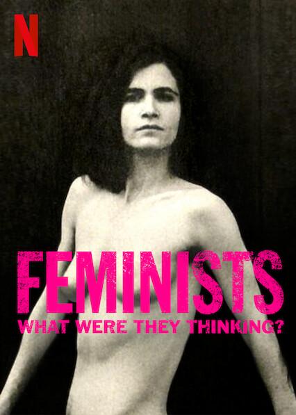 Feminists: What Were They Thinking?