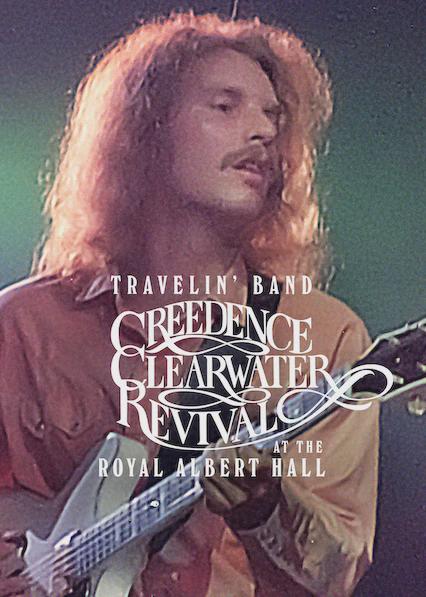 Travelin' Band: Creedence Clearwater Revival at the Royal Albert Hall