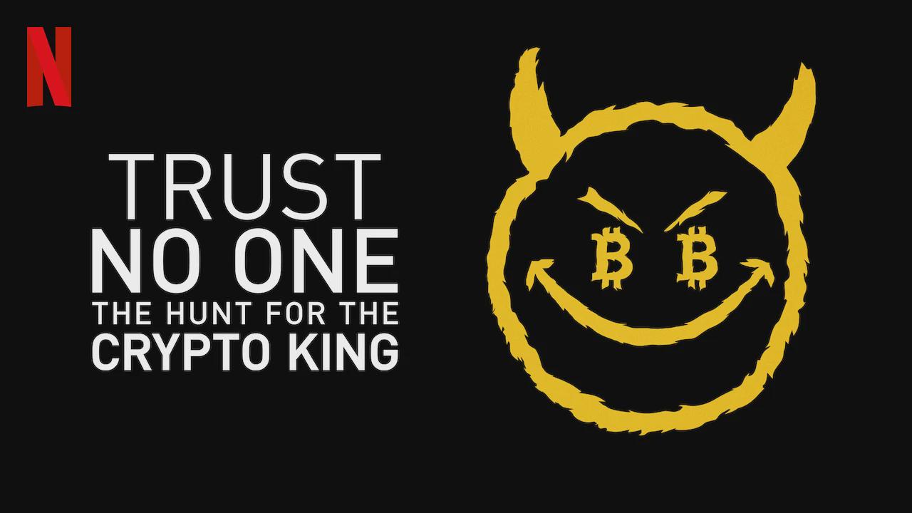 Trust No One: The Hunt for the Crypto King