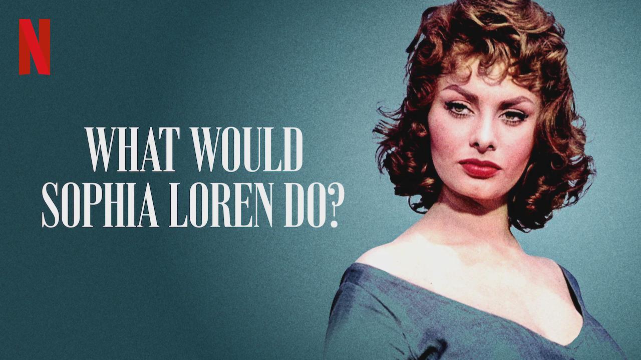 What Would Sophia Loren Do?