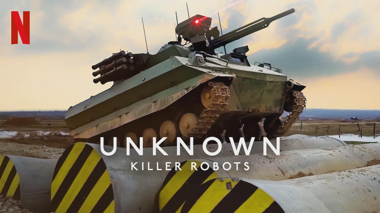 Unknown: Killer Robots