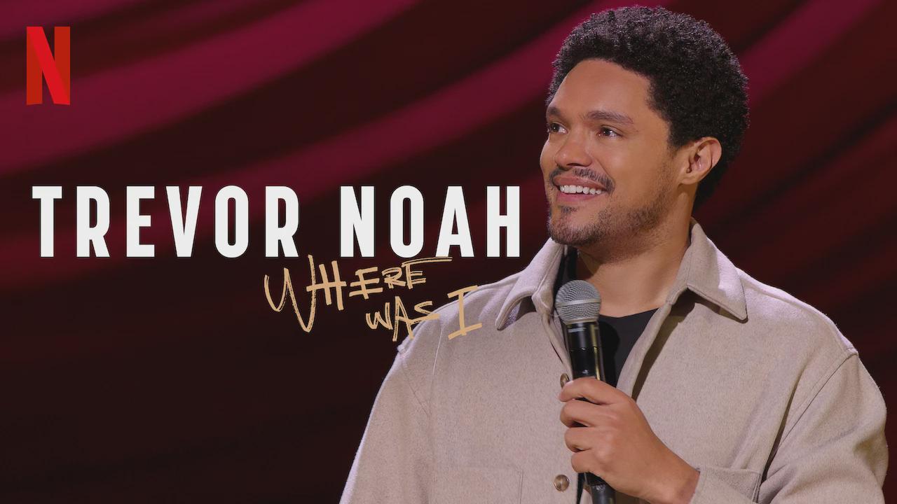 Trevor Noah: Where Was I